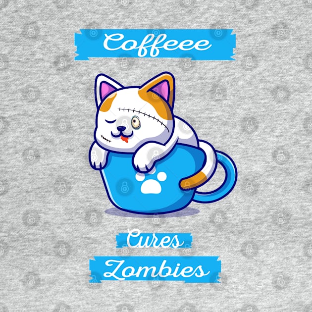 Coffee cures zombies coffee zombie cat for cat lovers coffee addict zombies lovers by Mikaels0n